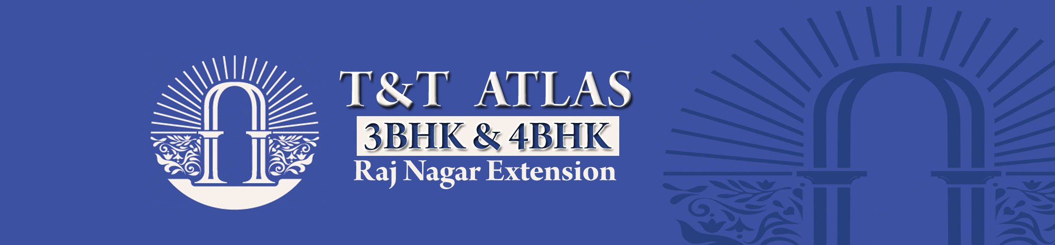 T&T Atlas Rajnagar Extension